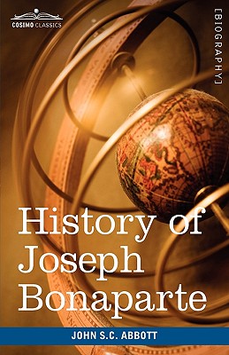 History of Joseph Bonaparte, King of Naples and of Italy: Makers of History