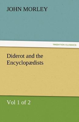Diderot and the Encyclopوdists (Vol 1 of 2)