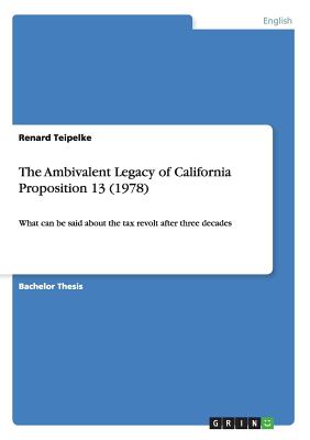 The Ambivalent Legacy of California Proposition 13 (1978):What can be said about the tax revolt after three decades