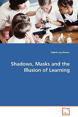 غلاف كتاب Shadows, Masks and the Illusion of Learning