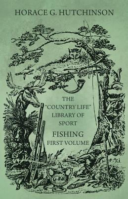 The "Country Life" Library of Sport - Fishing - First Volume