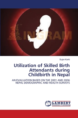 Utilization of Skilled Birth Attendants during Childbirth in Nepal