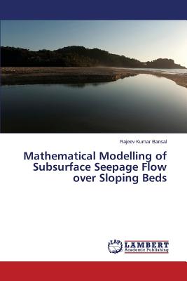 Mathematical Modelling of Subsurface Seepage Flow over Sloping Beds