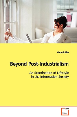 Beyond Post-Industrialism