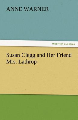غلاف كتاب Susan Clegg and Her Friend Mrs. Lathrop