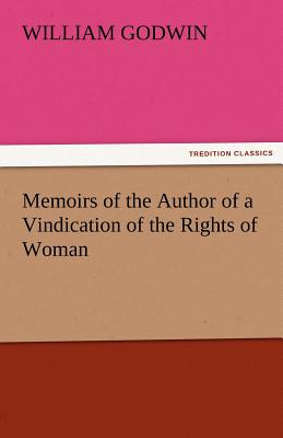 Memoirs of the Author of a Vindication of the Rights of Woman