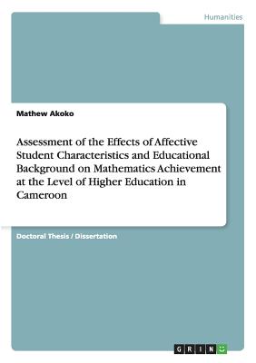 غلاف كتاب Assessment of the Effects of Affective Student Characteristics and Educational Background on Mathematics Achievement at the Level of Higher Education