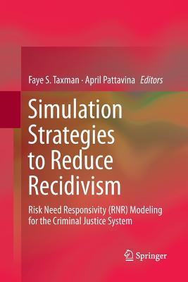 غلاف كتاب Simulation Strategies to Reduce Recidivism : Risk Need Responsivity (RNR) Modeling for the Criminal Justice System