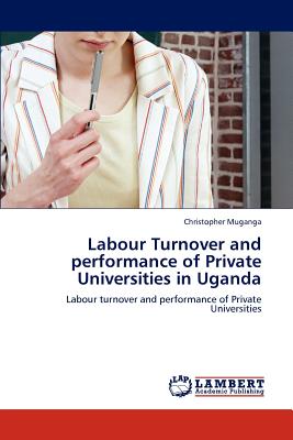 غلاف كتاب Labour Turnover and performance of Private Universities in Uganda