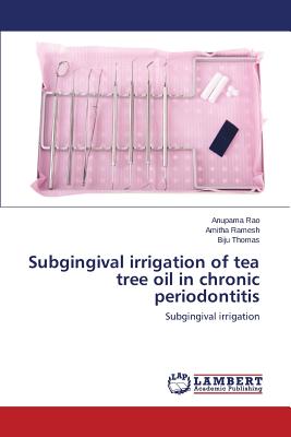 Subgingival irrigation of tea tree oil in chronic periodontitis