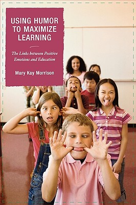 غلاف كتاب Using Humor to Maximize Learning: The Links between Positive Emotions and Education