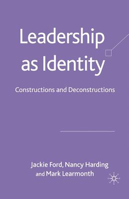 Leadership as Identity : Constructions and Deconstructions