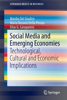 Social Media and Emerging Economies : Technological, Cultural and Economic Implications