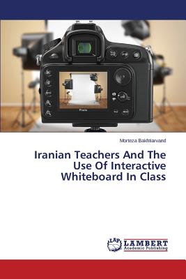 غلاف كتاب Iranian Teachers and the Use of Interactive Whiteboard in Class