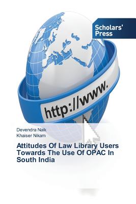 Attitudes Of Law Library Users Towards The Use Of OPAC In South India