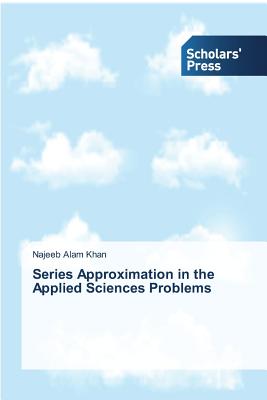 Series Approximation in the Applied Sciences Problems