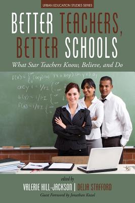 Better Teachers, Better Schools: What Star Teachers Know, Believe, and Do