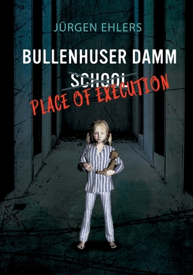 Bullenhuser Damm School - Place of Execution