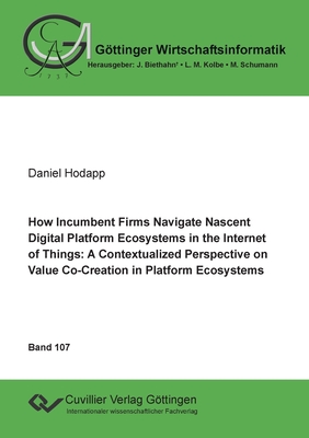 How Incumbent Firms Navigate Nascent Digital Platform Ecosystems in the Internet of Things:A Contextualized Perspective on Value Co-Creation in Platfo