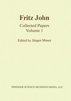 Fritz John: Collected Papers Volume 1