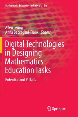 غلاف كتاب Digital Technologies in Designing Mathematics Education Tasks : Potential and Pitfalls