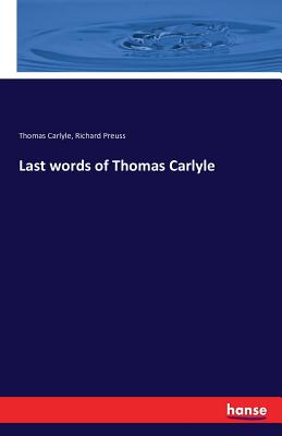 Last words of Thomas Carlyle