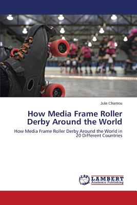 غلاف كتاب How Media Frame Roller Derby Around the World