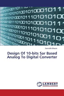 Design Of 10-bits Sar Based Analog To Digital Converter