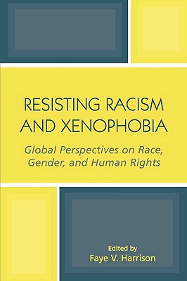 Resisting Racism and Xenophobia: Global Perspectives on Race, Gender, and Human Rights