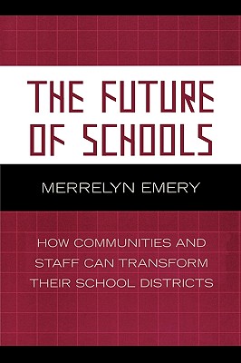 The Future of Schools: How Communities and Staff Can Transform Their School Districts
