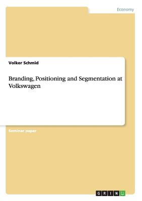 Branding, Positioning and Segmentation at Volkswagen