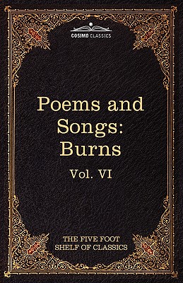 غلاف كتاب The Poems and Songs of Robert Burns: The Five Foot Shelf of Classics, Vol. VI (in 51 Volumes)