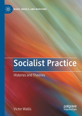 Socialist Practice : Histories and Theories