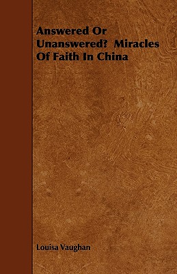 Answered Or Unanswered?  Miracles Of Faith In China