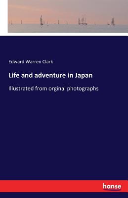 Life and adventure in Japan:Illustrated from orginal photographs