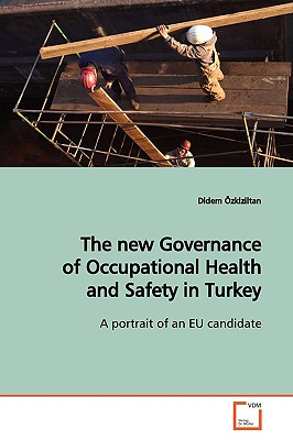 The new Governance of Occupational Health and Safety in Turkey