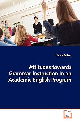 Attitudes towards Grammar Instruction In an Academic  English Program