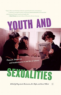 Youth and Sexualities: Pleasure, Subversion, and Insubordination in and Out of Schools