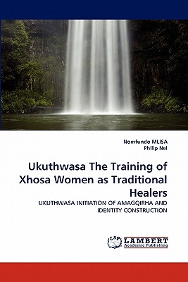 غلاف كتاب Ukuthwasa the Training of Xhosa Women as Traditional Healers
