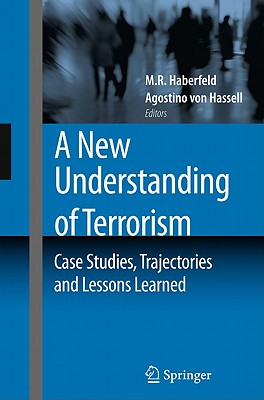 A New Understanding of Terrorism : Case Studies, Trajectories and Lessons Learned