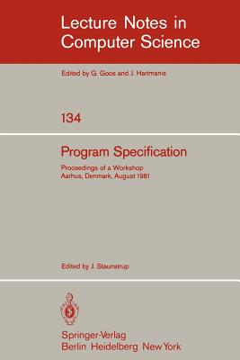 Program Specification : Proceedings of a Workshop Aarhus, Denmark, August 1981