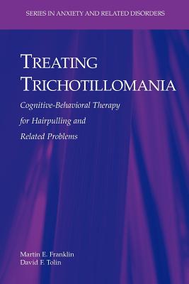 Treating Trichotillomania : Cognitive-Behavioral Therapy for Hairpulling and Related Problems