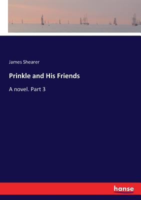 غلاف كتاب Prinkle and His Friends:A novel. Part 3