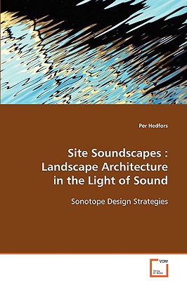 غلاف كتاب Site Soundscapes : Landscape Architecture in the Light of Sound