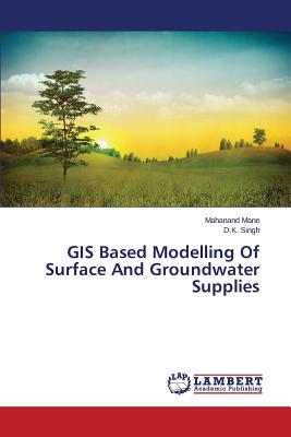 GIS Based Modelling Of Surface And Groundwater Supplies