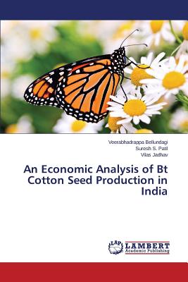 An Economic Analysis of Bt Cotton Seed Production in India