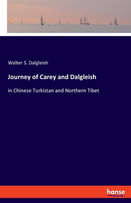 Journey of Carey and Dalgleish:in Chinese Turkistan and Northern Tibet