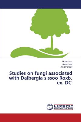 Studies on fungi associated with Dalbergia sissoo Roxb. ex. DC