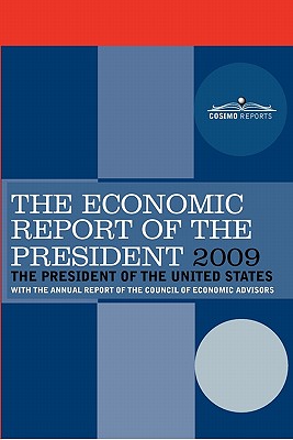 The Economic Report of the President 2009: With the Annual Report of the Council of Economic Advisors