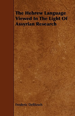 The Hebrew Language Viewed In The Light Of Assyrian Research